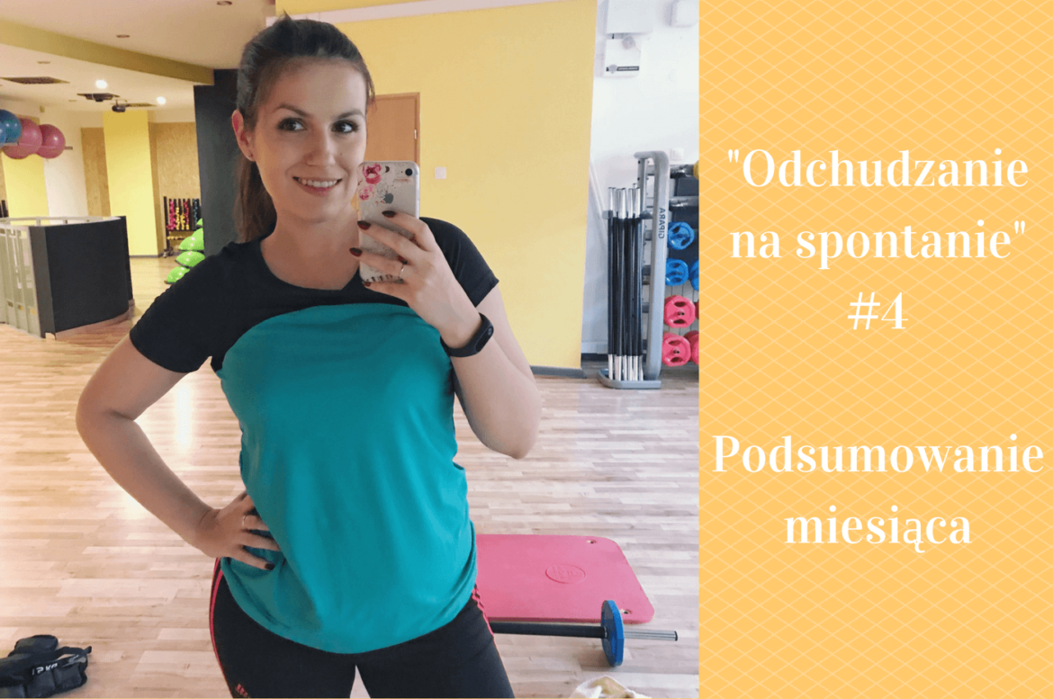 #4 Odchudzanie na spontanie – podsumowanie miesiąca. Co się stało w Święta, czyli dlaczego dałam sobie aż 9 miesięcy na powrót do wcześniejszej wagi